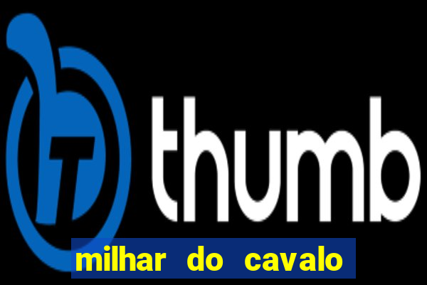 milhar do cavalo que mais sai